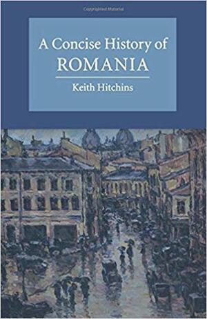 Romania - A Concise History