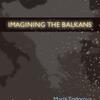 Imagining the Balkans